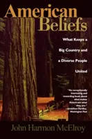 Americké presvedčenie: Čo udržuje veľkú krajinu a rôznorodý národ v jednote - American Beliefs: What Keeps a Big Country and a Diverse People United