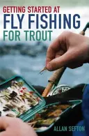 Začíname s muškárením pstruhov - Getting Started at Fly Fishing for Trout