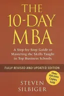 10-Day MBA - Sprievodca krok za krokom na zvládnutie zručností vyučovaných na najlepších obchodných školách - 10-Day MBA - A step-by-step guide to mastering the skills taught in top business schools
