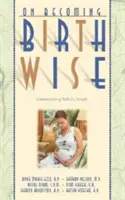Ako sa stať rodičom: Pochopenie narodenia podľa návrhu - On Becoming Birthwise: Understanding Birth by Design
