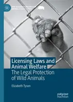 Licenčné zákony a dobré životné podmienky zvierat: Právna ochrana voľne žijúcich zvierat - Licensing Laws and Animal Welfare: The Legal Protection of Wild Animals
