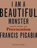 Som krásna príšera: Poézia, próza a provokácie - I Am a Beautiful Monster: Poetry, Prose, and Provocation