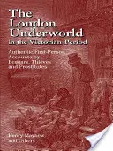 Londýnske podsvetie vo viktoriánskom období: Autentické výpovede žobrákov, zlodejov a prostitútok z prvej osoby - The London Underworld in the Victorian Period: Authentic First-Person Accounts by Beggars, Thieves and Prostitutes