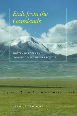 Vyhnanstvo z pasienkov: Tibetskí pastieri a čínske rozvojové projekty - Exile from the Grasslands: Tibetan Herders and Chinese Development Projects