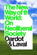 Nová cesta sveta: O neoliberálnej spoločnosti - The New Way of the World: On Neoliberal Society