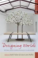 Navrhovanie svetov: Histórie národného dizajnu vo veku globalizácie - Designing Worlds: National Design Histories in an Age of Globalization