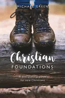 Základy kresťanstva - Sprievodca učeníctvom pre nových kresťanov - Christian Foundations - A discipleship guide for new Christians