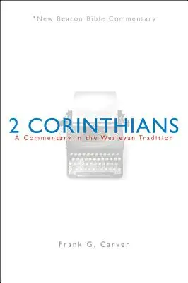 Nbbc, 2 Korinťanom: Korintským: Komentár podľa Wesleyho tradície - Nbbc, 2 Corinthians: A Commentary in the Wesleyan Tradition