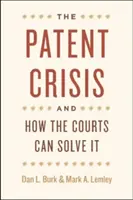 Patentová kríza a ako ju môžu vyriešiť súdy - The Patent Crisis and How the Courts Can Solve It