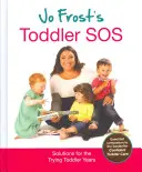 Jo Frost's Toddler SOS - Riešenia pre náročné roky batoľaťa - Jo Frost's Toddler SOS - Solutions for the Trying Toddler Years