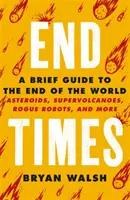 Koniec čias - asteroidy, supervulkány, epidémie a ďalšie - End Times - Asteroids, Supervolcanoes, Plagues and More
