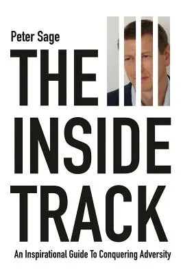 The Inside Track: Inšpiratívny sprievodca prekonávaním nepriazne osudu - The Inside Track: An Inspirational Guide To Conquering Adversity