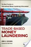 Pranie špinavých peňazí na základe obchodovania: Ďalšia hranica v medzinárodnom presadzovaní práva v oblasti prania špinavých peňazí - Trade-Based Money Laundering: The Next Frontier in International Money Laundering Enforcement
