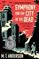 Symfónia pre mesto mŕtvych: Dmitrij Šostakovič a obliehanie Leningradu - Symphony for the City of the Dead: Dmitri Shostakovich and the Siege of Leningrad