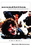 Soundbitten: Nebezpečenstvo politického aktivizmu zameraného na médiá - Soundbitten: The Perils of Media-Centered Political Activism
