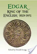 Edgar, anglický kráľ, 959-975: Nové interpretácie: 9575, 9575, 9575, 9575, 9575, 9575, 9575, 9575 - Edgar, King of the English, 959-975: New Interpretations