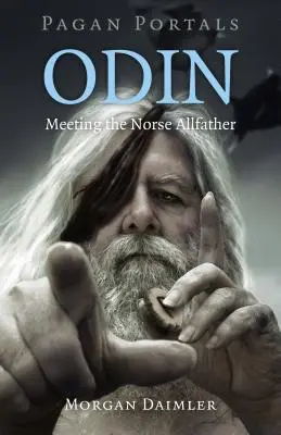 Pohanské portály - Odin: Stretnutie so severským Všeotcom - Pagan Portals - Odin: Meeting the Norse Allfather