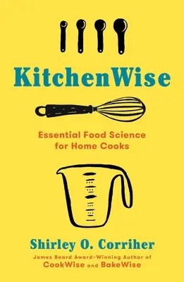 Kuchyňa v dobrom slova zmysle: Kuchyňa: základné poznatky o potravinách pre domácich kuchárov - Kitchenwise: Essential Food Science for Home Cooks