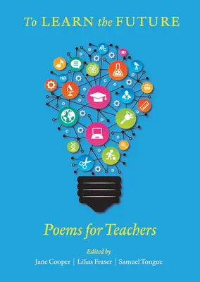 Učiť sa budúcnosť: Básne pre učiteľov - To Learn the Future: Poems for Teachers