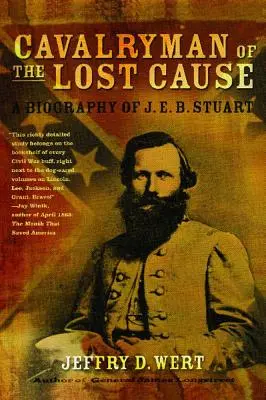 Cavalryman of the Lost Cause: E. B. Stuarta - Cavalryman of the Lost Cause: A Biography of J. E. B. Stuart