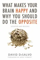 Čo robí váš mozog šťastným a prečo by ste mali robiť opak: Aktualizované a prepracované vydanie - What Makes Your Brain Happy and Why You Should Do the Opposite: Updated and Revised