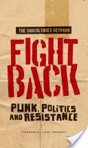 Bojujte späť: Punk, politika a odpor - Fight Back: Punk, Politics and Resistance