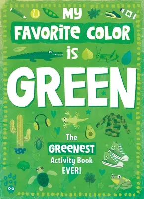 Moja obľúbená farebná kniha aktivít: Zelená - My Favorite Color Activity Book: Green