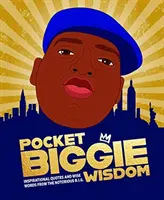 Biggieho múdrosť do vrecka - inšpiratívne citáty a múdre slová notoricky známeho B.I.G. - Pocket Biggie Wisdom - Inspirational Quotes and Wise Words From the Notorious B.I.G.