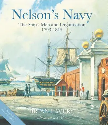Nelsonovo námorníctvo: Lode, muži a organizácia v rokoch 1793 - 1815 - Nelson's Navy: The Ships, Men and Organisation, 1793 - 1815