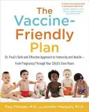Plán šetrný k očkovaniu: Paul: Bezpečný a účinný prístup k imunite a zdraviu - od tehotenstva až po dospievanie vášho dieťaťa - The Vaccine-Friendly Plan: Dr. Paul's Safe and Effective Approach to Immunity and Health-From Pregnancy Through Your Child's Teen Years
