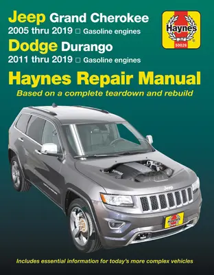 Jeep Grand Cherokee 2005 Thru 2019 a Dodge Durango 2011 Thru 2019 Haynes Repair Manual: Na základe kompletnej demontáže a prestavby - Jeep Grand Cherokee 2005 Thru 2019 and Dodge Durango 2011 Thru 2019 Haynes Repair Manual: Based on Complete Teardown and Rebuild