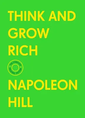 Mysli a zbohatni: Kompletné pôvodné vydanie (s bonusovým materiálom) - Think and Grow Rich: The Complete Original Edition (with Bonus Material)