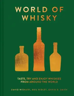 Svet whisky: Ochutnajte, vyskúšajte a užite si whisky z celého sveta - World of Whisky: Taste, Try and Enjoy Whiskies from Around the World