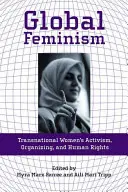 Globálny feminizmus: Nadnárodný ženský aktivizmus, organizovanie a ľudské práva - Global Feminism: Transnational Women's Activism, Organizing, and Human Rights