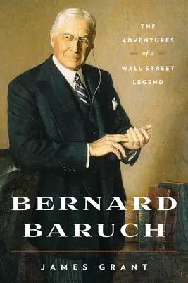Bernard Baruch: Príhody legendy z Wall Street - Bernard Baruch: The Adventures of a Wall Street Legend