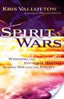 Duchovné vojny: Víťazstvo v neviditeľnom boji proti hriechu a nepriateľovi - Spirit Wars: Winning the Invisible Battle Against Sin and the Enemy
