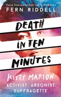 Smrť za desať minút: Zabudnutý život radikálnej sufražetky Kitty Marionovej - Death in Ten Minutes: The Forgotten Life of Radical Suffragette Kitty Marion