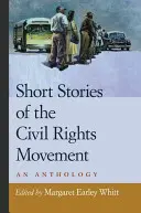 Krátke príbehy o hnutí za občianske práva: An Anthology: The Civil Rights: The Civil Rights: The Civil Rights: The Civil Rights: An Anthology - Short Stories of the Civil Rights Movement: An Anthology