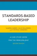Vedenie založené na štandardoch: Vydanie: Prípadová štúdia pre riaditeľa, druhé vydanie - Standards-Based Leadership: A Case Study Book for the Principalship, Second Edition