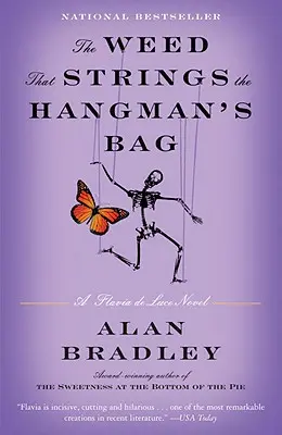 The Weed That Strings the Hangman's Bag: The Weed That Strings the Hangman's Bag: Román Flavie de Luceovej - The Weed That Strings the Hangman's Bag: A Flavia de Luce Novel