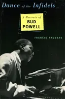 Tanec neveriacich: Portrét Buda Powella - Dance of the Infidels: A Portrait of Bud Powell