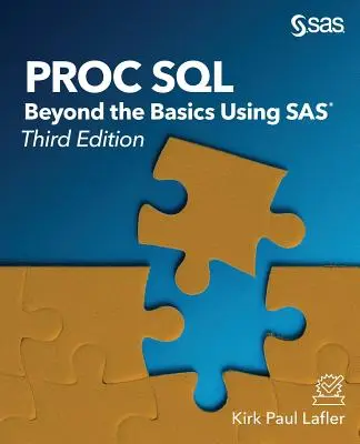 Proc SQL: SQL: Viac ako základy s použitím SAS, tretie vydanie - Proc SQL: Beyond the Basics Using SAS, Third Edition