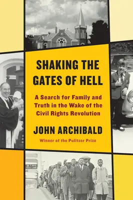 Otriasanie bránami pekla: Hľadanie rodiny a pravdy po revolúcii za občianske práva - Shaking the Gates of Hell: A Search for Family and Truth in the Wake of the Civil Rights Revolution