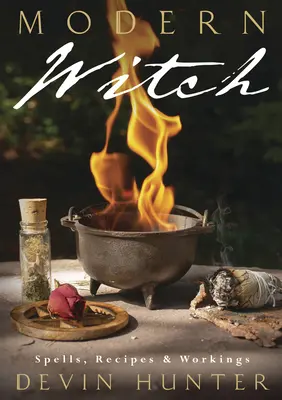 Moderná čarodejnica: Čarodejnícka kniha: Zaklínadlá, recepty a postupy - Modern Witch: Spells, Recipes & Workings