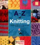A-Z pletenia: Pletenie na kolieskach: Základný zdroj informácií pre začiatočníkov aj skúsených pletiarskych majstrov - A-Z of Knitting: The Ultimate Resource for Beginners and Experienced Knitters