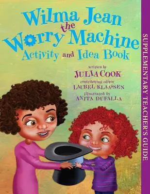 Wilma Jean - stroj na starosti Kniha aktivít a nápadov - Wilma Jean the Worry Machine Activity and Idea Book