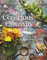 Vedomá tvorivosť: Vychádzajte z toho, že ste sa rozhodli vytvoriť niečo, čo by ste chceli, aby ste sa stali súčasťou vášho života. - Conscious Creativity: Look, Connect, Create