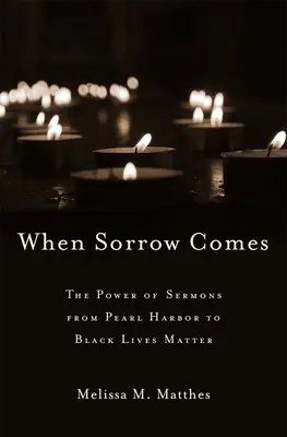 Keď príde smútok: Sila kázní od Pearl Harboru po Black Lives Matter - When Sorrow Comes: The Power of Sermons from Pearl Harbor to Black Lives Matter