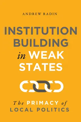 Budovanie inštitúcií v slabých štátoch: Prvenstvo miestnej politiky - Institution Building in Weak States: The Primacy of Local Politics