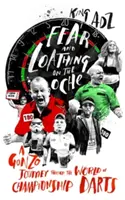 Strach a hnus na Oche: A Gonzo Journey Through the World of Championship Darts - Fear and Loathing on the Oche: A Gonzo Journey Through the World of Championship Darts